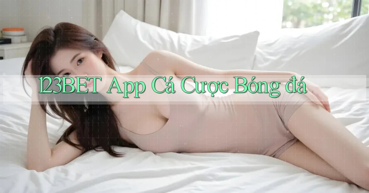 123bet app cá cược bóng đá