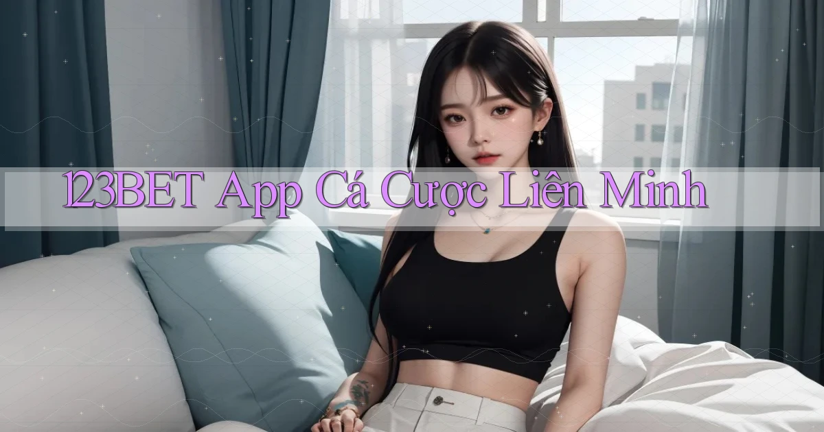 123bet app cá cược liên minh