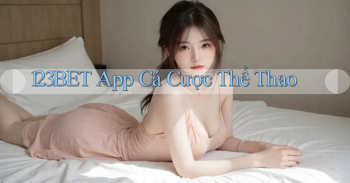 123bet app cá cược thể thao