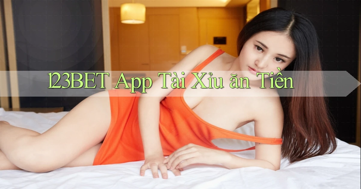 123bet app tài xỉu ăn tiền