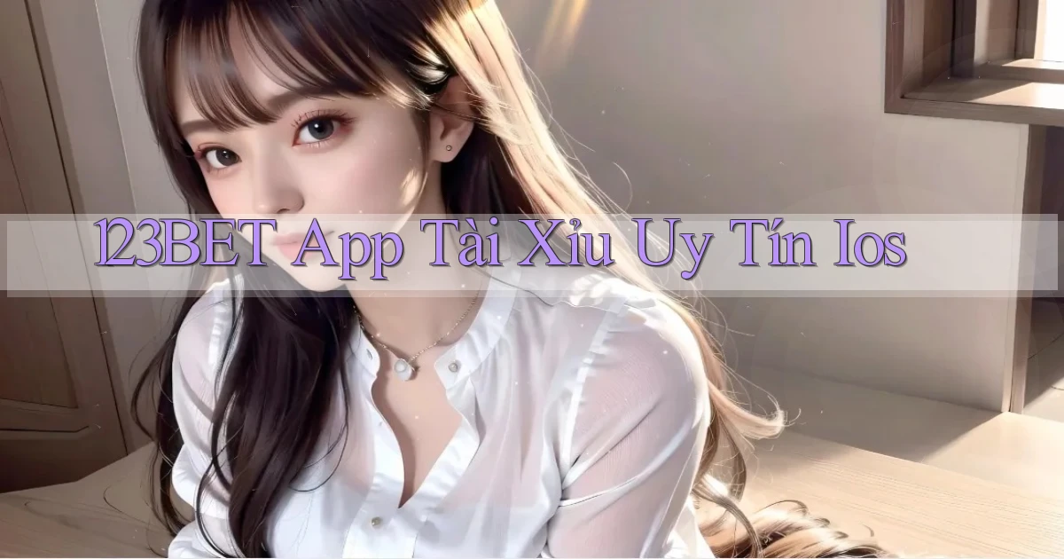 123bet app tài xỉu uy tín ios