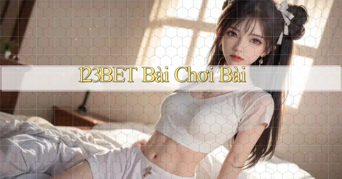 123bet bài chơi bài