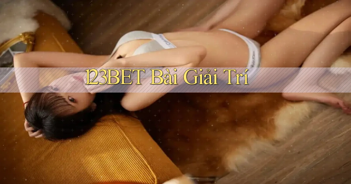 123bet bài giải trí