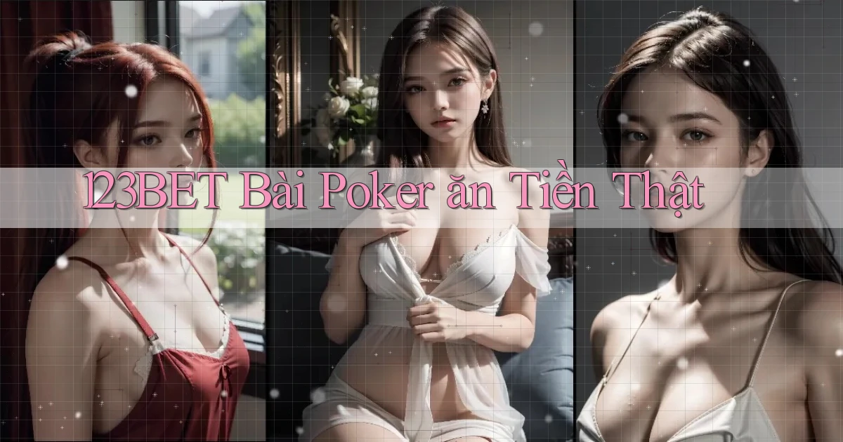 123bet bài poker ăn tiền thật