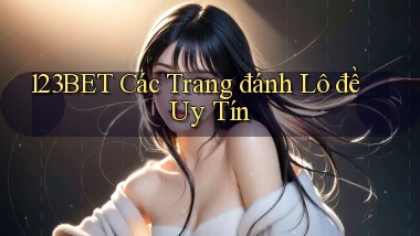 123bet  các trang đánh lô đề uy tín