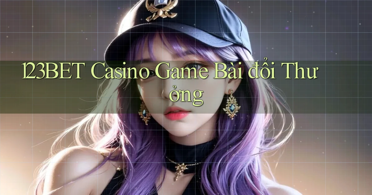 123bet casino game bài đổi thưởng
