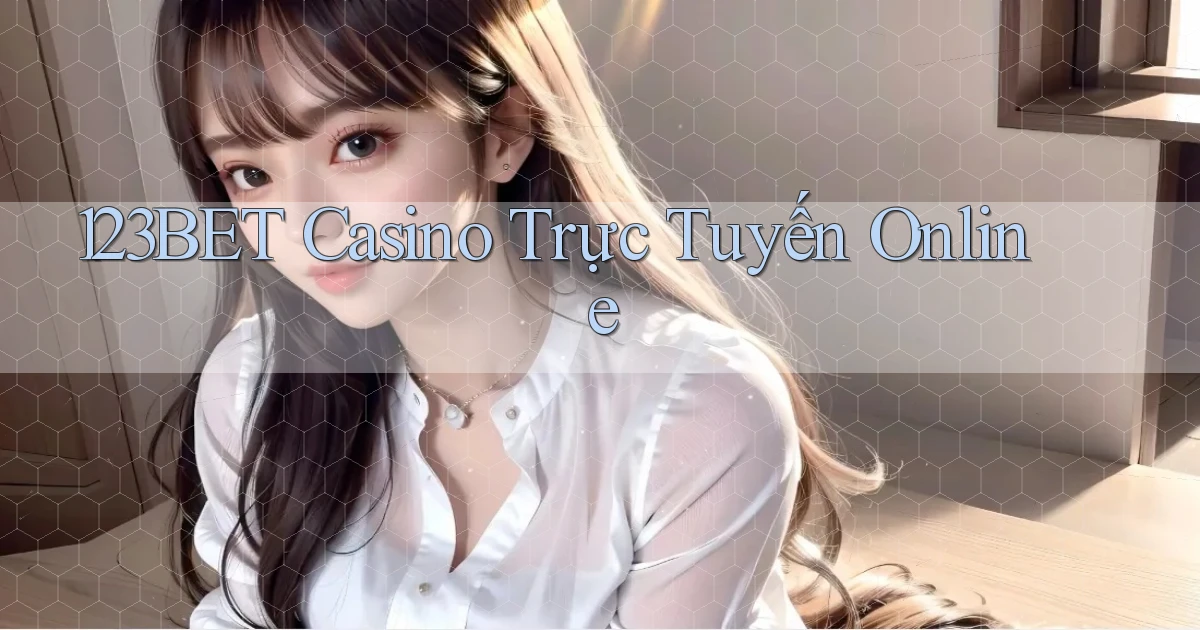 123bet casino trực tuyến online