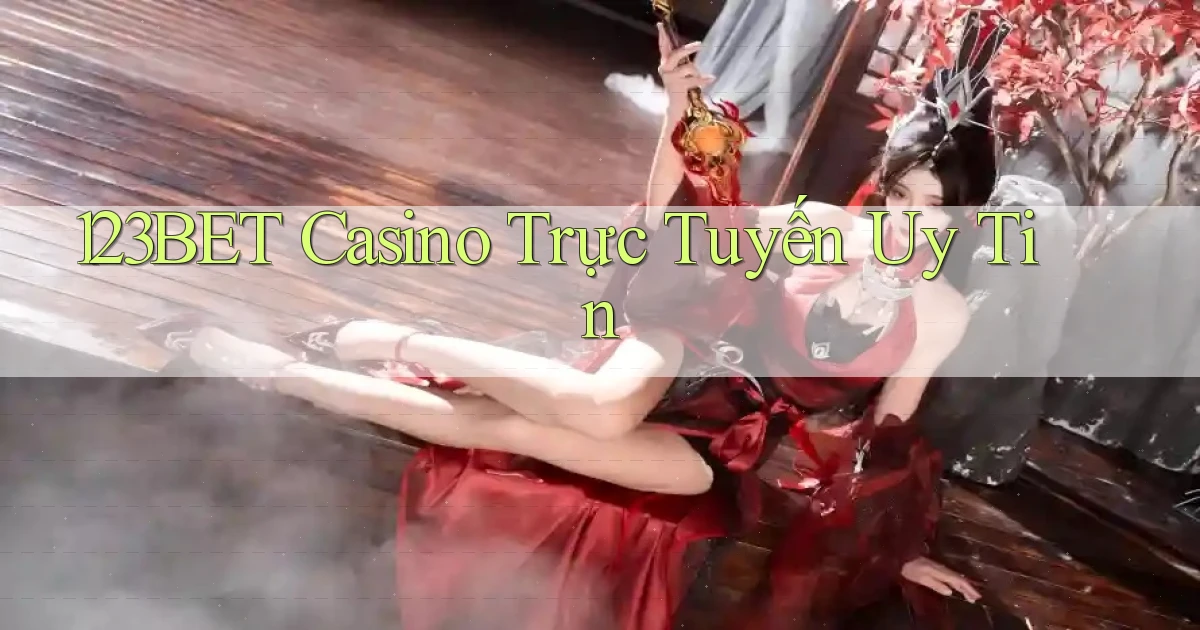123bet casino trực tuyến uy tín
