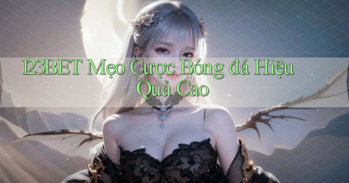 123bet  mẹo cược bóng đá hiệu quả cao