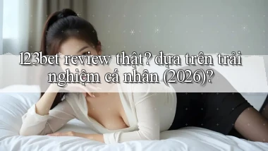 123bet review thật dựa trên trải nghiệm cá nhân (2026)