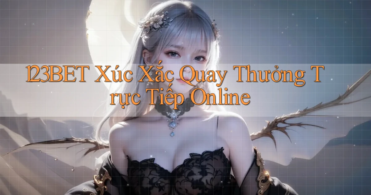 123bet  xúc xắc quay thưởng trực tiếp online