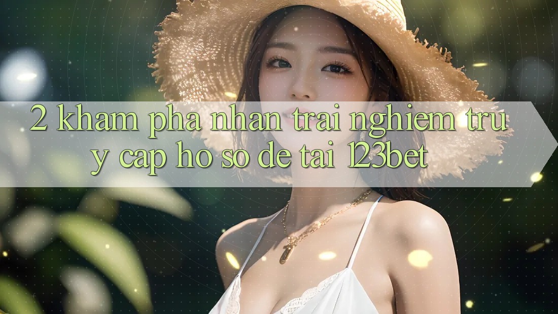 2. Khám Phá Nhận trải nghiệm “Truy cập hồ sơ Dễ” Tại 123bet