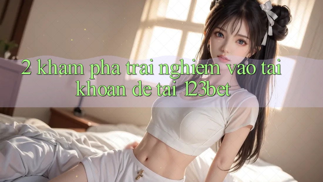 2. Khám Phá Trải nghiệm “Vào tài khoản Dễ” Tại 123bet