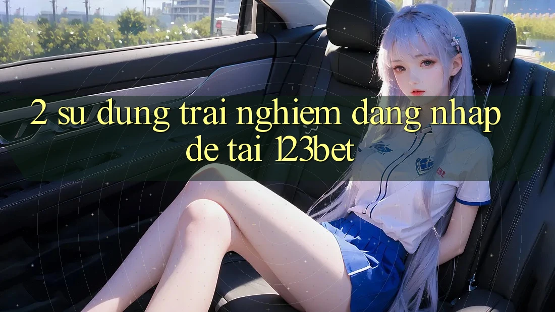 2. Sử dụng Trải nghiệm “Đăng Nhập Dễ” Tại 123bet
