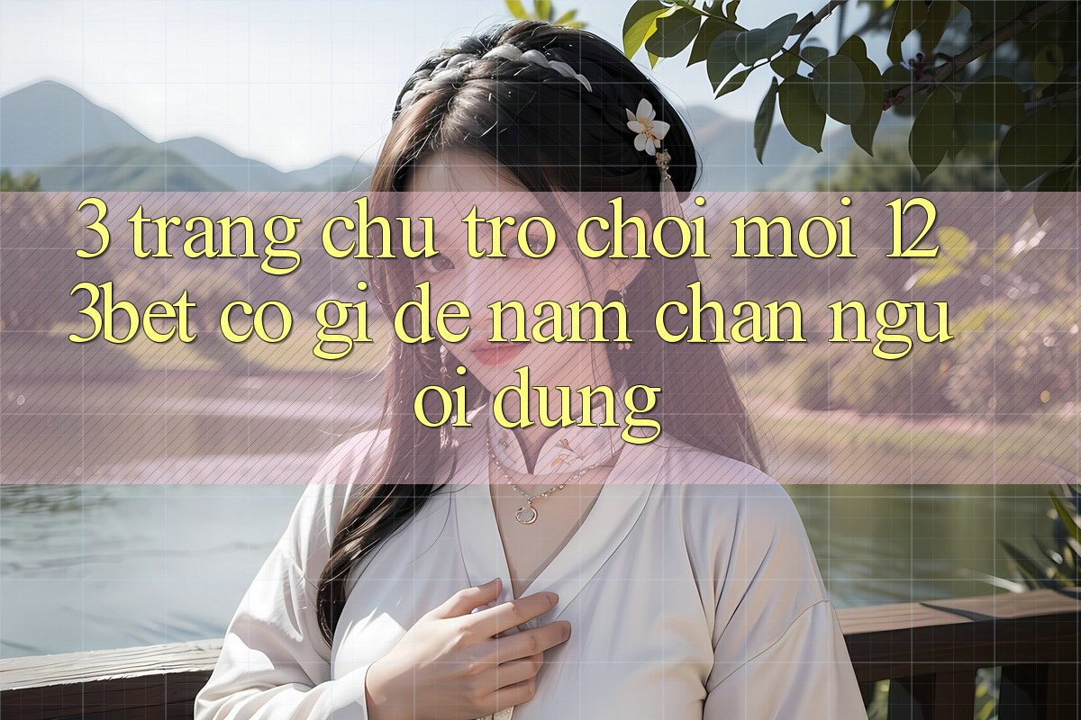 3. Trang chủ Trò chơi Mới 123bet Có Gì Để Nắm Chân Người dùng?