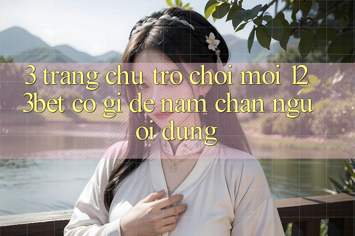 3. Trang chủ Trò chơi Mới 123bet Có Gì Để Nắm Chân Người dùng?