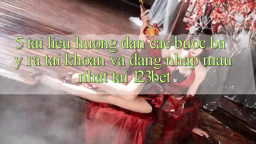 5. Tài liệu hướng dẫn Các Bước Bày ra tài khoản Và Đăng Nhập Mau Nhất Tại 123bet