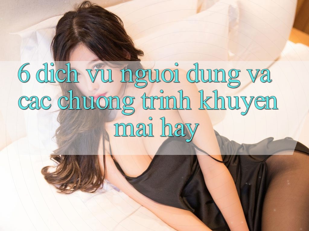 6. Dịch Vụ Người dùng Và Các Chương Trình Khuyến Mãi Hay