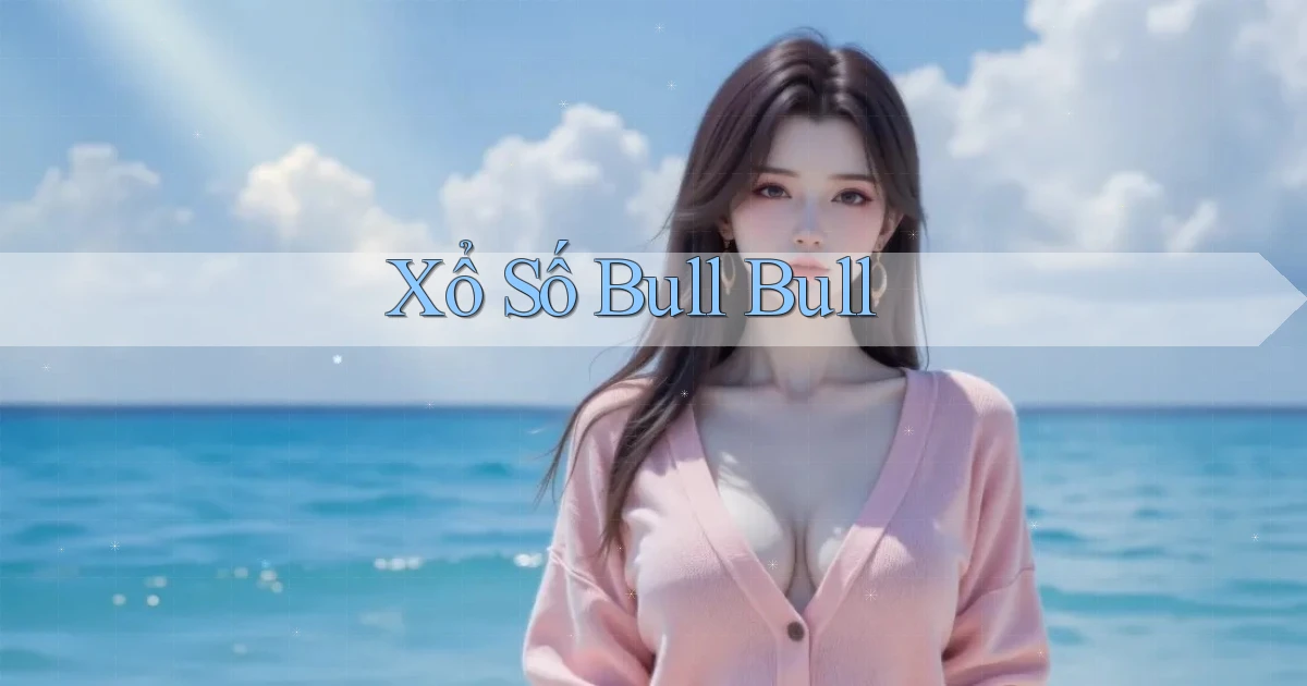 Xổ số Bull Bull